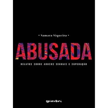 Imagem de Abusada - Relatos Sobre Abusos Sexuais E Superacao