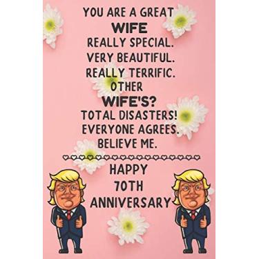 Imagem de You Are A Great Wife Really Special Happy 70th Anniversary: 70th Anniversary Wife Gift Journal / Notebook / Diary / Unique Greeting Card Alternative
