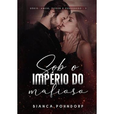 Imagem de SOB O IMPÉRIO DO MAFIOSO VOL. 3 - Bianca Pohndorf - no-brand