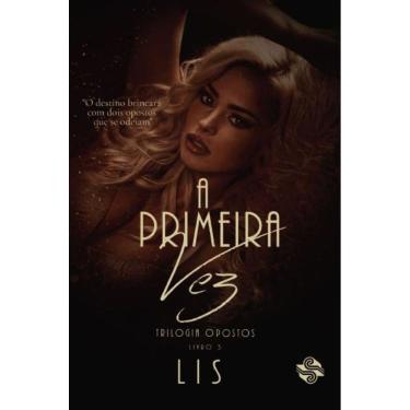 Imagem de A primeira vez: Trilogia opostos 3