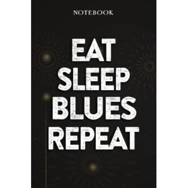 Imagem de Blues Thank You Gifts - Eat Sleep Blues Repeat: Funny Birthday Gift, Inspirational Christmas Gifts for Women, Men, Coworker, Friends - Lined Journal Notebook,Financial