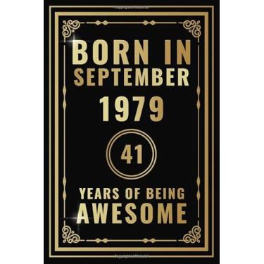 Imagem de Born In September 1979-41 Years Of Being Awesome: Happy 41st Birthday Gift For Boys, Girls, Men, Women, And Everyone - 41 Years Old Blank Lined ... - Gold, Luxury Style (Better Than A Card)
