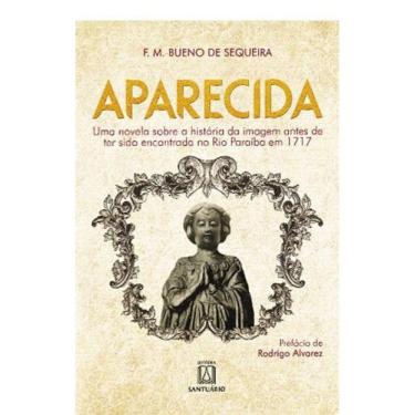 Imagem de Aparecida Uma Novela Sobre A Historia Da Imagem Antes De Ter Sido Encontrada No Rio Paraiba