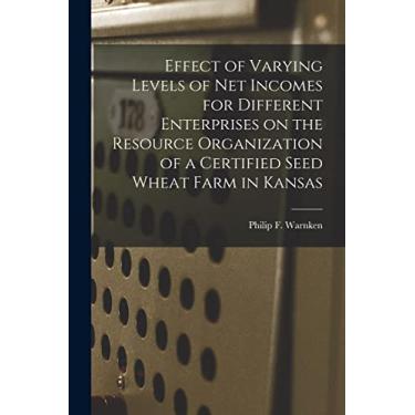 Imagem de Effect of Varying Levels of Net Incomes for Different Enterprises on the Resource Organization of a Certified Seed Wheat Farm in Kansas