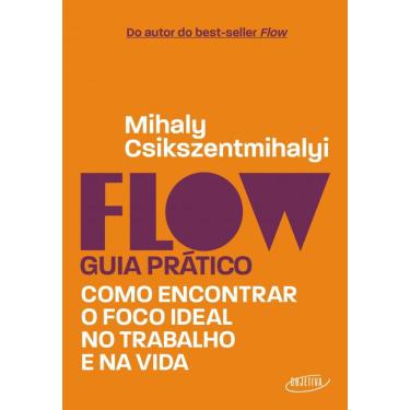 Imagem de Flow – Guia prático: Como encontrar o foco ideal no trabalho e na vida