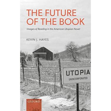 Imagem de The Future of the Book: Images of Reading in the American Utopian Novel