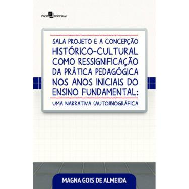 Imagem de Sala projeto e a concepção histórico-cultural como ressignificação da prática pedagógica nos anos iniciais do ensino fundamentaluma narrativa (auto)b