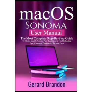 Imagem de macOS Sonoma User Manual: The Most Complete Step-By-Step Guide to Master macOS Sonoma New Features and Troubleshooting Tips to Improve Productivity for Mac Users