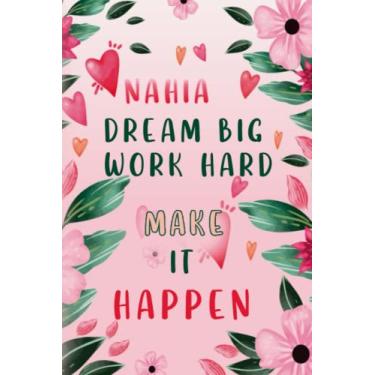 Imagem de Dream Big Workhard Make it Happen Nahia: Personalised Motivational Journal Notebook for Girls Named Nahia. (Custom Name Journal, Blank ... Pages Colorful Chalk Cover-Inspirational