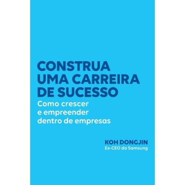 Imagem de Construa Uma Carreira de Sucesso - Como Crescer e Empreender Dentro de Empresas