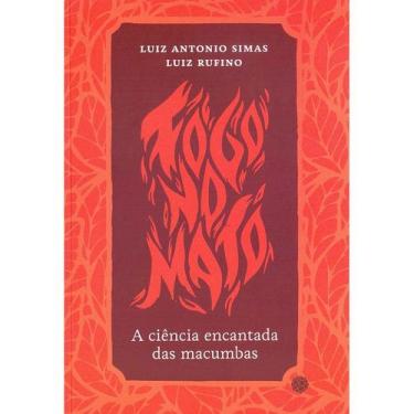 Imagem de Fogo No Mato: A Ciência Encantada Das Macumbas - Mórula Editorial