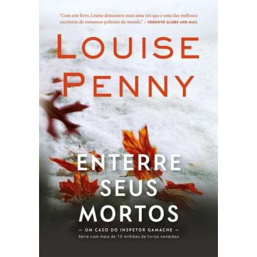 Imagem de Enterre Seus Mortos (Inspetor Gamache – Livro 6)