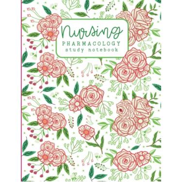 Imagem de Nursing Pharmacology Study Notebook: MEDICATION STUDY GUIDE FOR NURSING STUDENTS | Pretty Blosoom Cover