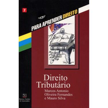 Imagem de Livro - Para Aprender Direito - Direito Tributário - Volume 07 - Marcos Antonio Oliveira Fernandes e Mauro Jose Silva