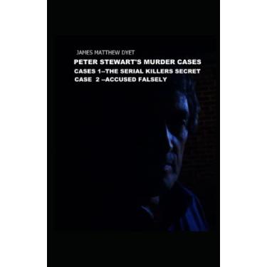 Imagem de Peter Stewart's Murder Cases 1 &2: The Serial Killers Secret and Accused Falsely
