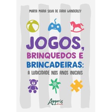 Imagem de Livro - Jogos, brinquedos e brincadeiras: a ludicidade nos anos inicia