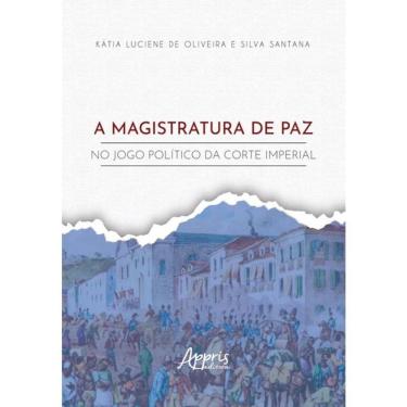 Imagem de A Magistratura De Paz No Jogo Político Da Corte Imperial