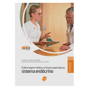 Imagem de Livro - Enfermagem Médico-Cirúrgica Aplicada ao Sistema Endócrino - Evanisa Maria Arone  