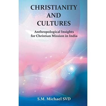 Imagem de Chrisitianity and Cultures "Anthroplogical Insights for Christian Mission in India"