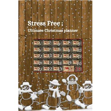 Imagem de Stress Free Ultimate Christmas Planner: 2019 December Home Organizer, Snowman On Wood, Countdown To Xmas Blank Weekly Goals & Plans, Budget, ... Ideal For Home Use For Moms Chefs