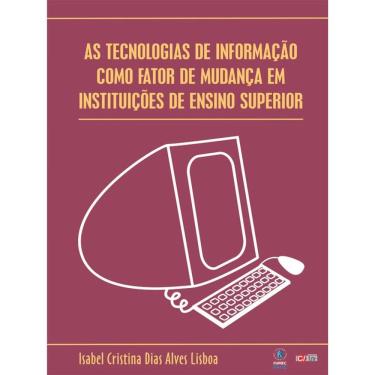 Imagem de As Tecnologias De Informação Como Fator De Mudança Em Instituições De Ensino Superior