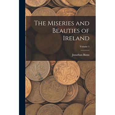 Imagem de The Miseries and Beauties of Ireland; Volume 1