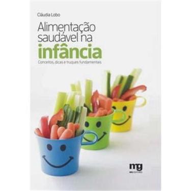 Imagem de Livro - Alimentação Saudável na Infância: Conceitos, Dicas e Truques Fundamentais - Cláudia Lobo