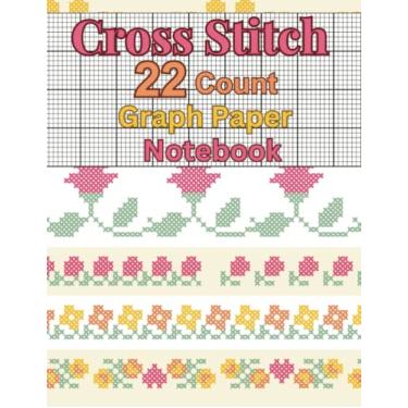 Imagem de Cross Stitch 22 Count Graph Paper Notebook: Unlock Your Creative Stitches