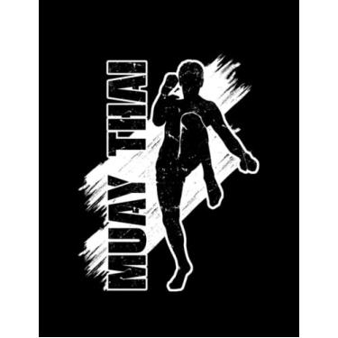 Imagem de Muay Thai Muay Thai Boxing Kickboxing Martial Arts NOTEBOOK: Journal Gift 100 Pages, 8.5" x 11"