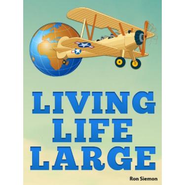 Imagem de Living Life Large: Incredible Tricks For Luxury Travel, Cheap Airfare, Hotel Deals and Living Large On A Small Budget (English Edition)