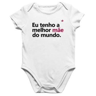 Imagem de Body Bebê Algodão Eu tenho a melhor mãe do mundo - Foca na Moda, Branc