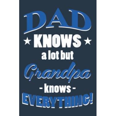 Imagem de Dad Knows A Lot But Grandpa Knows Everything Funny Father: Study Notebook, 6 x 9 inches, 120 pages
