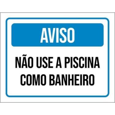 Imagem de Kit 10 Placas Aviso Não Use Piscina Como Banheiro 27X35 - Sinalizo