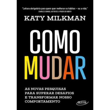 Imagem de Como Mudar - As Novas Pesquisas Para Superar Desafios e Transformar No