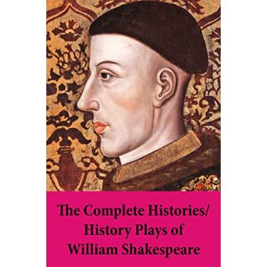 Imagem de The Complete Histories / History Plays of William Shakespeare: King John + The Tragedy Of King Richard The Second + King Henry IV, The First Part + King ... The Sixth, Second Part (English Edition)