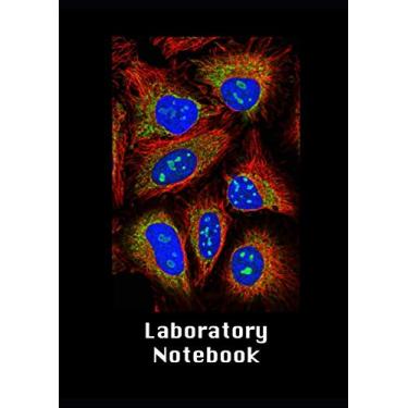 Imagem de Laboratory Notebook: to help you in your Lab work and University! For undergraduates, graduates, PhDs, PostDocs, Lab Managers, Life Sciences, ... Research daily lab work and University!