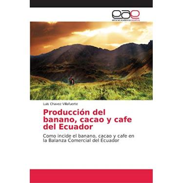 Imagem de Producción del banano, cacao y cafe del Ecuador: Como incide el banano, cacao y cafe en la Balanza Comercial del Ecuador