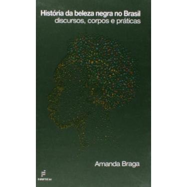 Imagem de Historia Da Beleza Negra No Brasil: Discursos, Cor