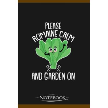 Imagem de Notebook: Please Romaine Calm And Garden On Gardening Hobby Gardener 2: Gratitude Notebook 120 Pages, 6x9 Journal Gift for Family, Friend and Yourself