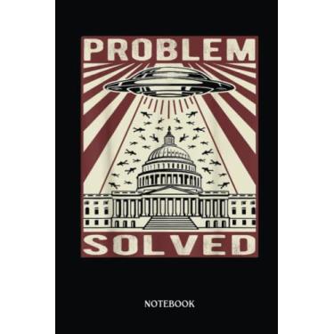 Imagem de Alien Notebook: Funny Political Humor, Problem Solved Alien Ufo Sarcastic | Alien Journal, Lined Journal Ufo, Ufo Journal, Lined Journal Alien, Size 6 X 9", 120 Pages.