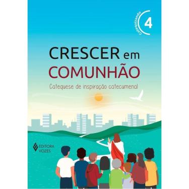 Imagem de Crescer Em Comunhão - Vol. 04 - Catequizando - Versão 2021 - Catequese De Inspiração Catecumenal