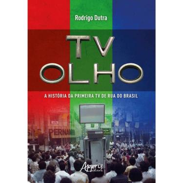 Imagem de Livro - TV Olho: a história da primeira TV de rua do Brasil