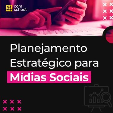 Imagem de Curso de Planejamento Estratégico para Mídias Sociais - ComSchool