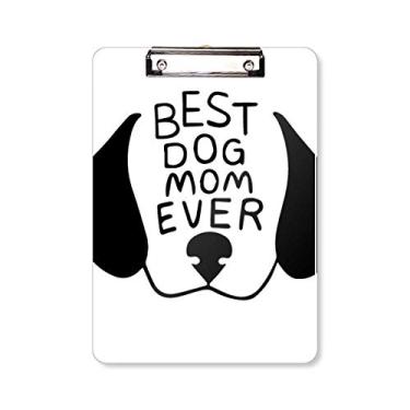 Imagem de Best Dog Mom Ever Citação DIY Design Prancheta Pasta Escreva Placa de suporte A4
