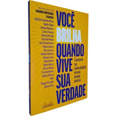 Imagem de Você Brilha Quando Vive Sua Verdade: Transforme Sua Vulnerabilidade Em Uma Jornada Preciosa Eduardo Shinyashiki Kareemi
