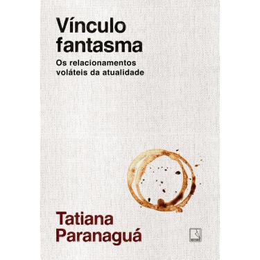 Imagem de Vínculo Fantasma - Os Relacionamentos Voláteis da Atualidade