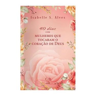 Imagem de Livro - 40 dias com mulheres que tocaram o coração de Deus