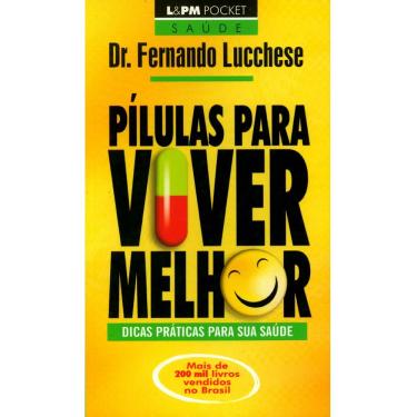 Imagem de Livro - L&PM Pocket - Pílulas Para Viver Melhor: Dicas Práticas Para sua Saúde - Dr. Fernando Lucchese