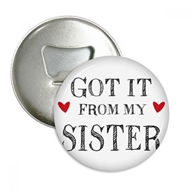 Imagem de For My Family Got It From My Sister Presente Abridor de Garrafas Imã de Geladeira Emblema Multifuncional