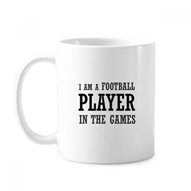 Imagem de Caneca de cerâmica I Am A Football Player In The Games, xícara de porcelana e café